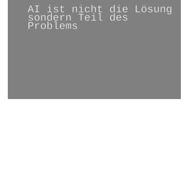 AI ist nicht die Lösung, sondern Teil des Problems